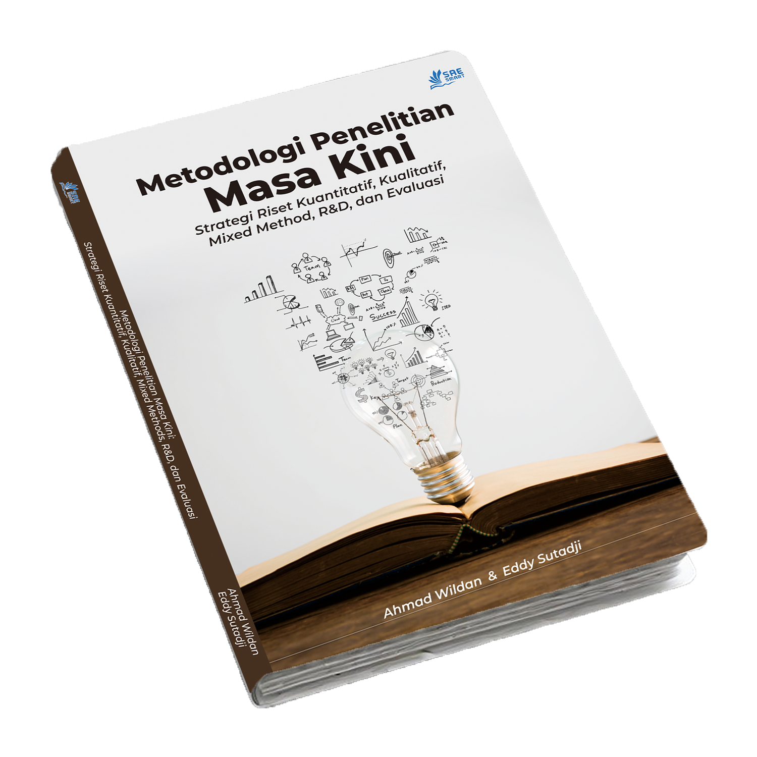 Metodologi Penelitian Masa Kini : Strategi Penelitian Kuantitatif, Kualitatif, Mixed Methods, R&D, dan Evaluasi